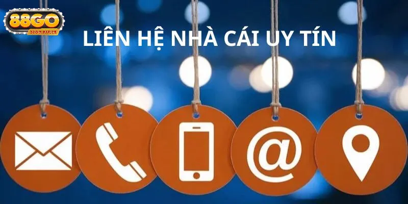 Liên Hệ 88GO - Cầu Nối Đưa Bạn Đến Trải Nghiệm Cá Cược 